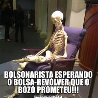 BOLSONARISTA ESPERANDO O BOLSA-REVÓLVER QUE O BOZO PROMETEU!!!
