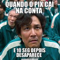 QUANDO O PIX CAÍ NA CONTA E 10 SEG DEPOIS DESAPARECE 