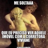 ME SOLTAAAQUE EU PRECISO VER AQUELE IMÓVEL COM A CORRETORA VIVIANE
