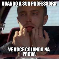 QUANDO A SUA PROFESSORAVÊ VOCÊ COLANDO NA PROVA