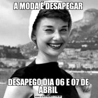 A MODA É DESAPEGARDESAPEGO DIA 06 E 07 DE ABRIL