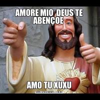 AMORE MIO  DEUS TE ABENÇOE AMO TU XUXU