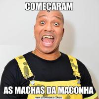 COMEÇARAMAS MACHAS DA MACONHA