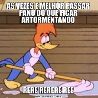AS VEZES E MELHOR PASSAR PANO DO QUE FICAR ARTORMENTANDORERE RERERE REE