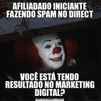AFILIADADO INICIANTE FAZENDO SPAM NO DIRECTVOCÊ ESTÁ TENDO RESULTADO NO MARKETING DIGITAL?