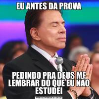 EU ANTES DA PROVAPEDINDO PRA DEUS ME LEMBRAR DO QUE EU NÃO ESTUDEI