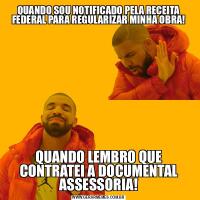 QUANDO SOU NOTIFICADO PELA RECEITA FEDERAL PARA REGULARIZAR MINHA OBRA!QUANDO LEMBRO QUE CONTRATEI A DOCUMENTAL ASSESSORIA!