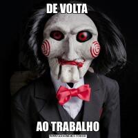 DE VOLTA AO TRABALHO