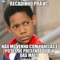 RECADINHO PRA VC NÃO ME VENHA COM PANELAS E POTES DE PRESENTE DE DIA DAS MÃES 