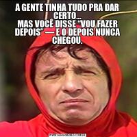 A GENTE TINHA TUDO PRA DAR CERTO…
MAS VOCÊ DISSE “VOU FAZER DEPOIS” — E O DEPOIS NUNCA CHEGOU.