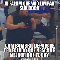 AI FALAM QUE VÃO LIMPAR SUA BOCACOM BOMBRIL DEPOIS DE TER FALADO QUE NESCAU É MELHOR QUE TODDY.
