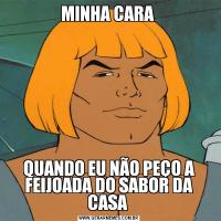 MINHA CARA QUANDO EU NÃO PEÇO A FEIJOADA DO SABOR DA CASA 