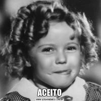 ACEITO