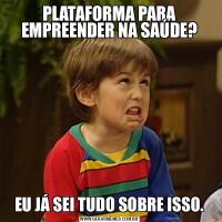 PLATAFORMA PARA EMPREENDER NA SAÚDE?EU JÁ SEI TUDO SOBRE ISSO.