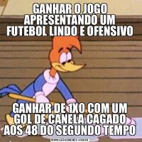 GANHAR O JOGO APRESENTANDO UM FUTEBOL LINDO E OFENSIVOGANHAR DE 1X0 COM UM GOL DE CANELA CAGADO AOS 48 DO SEGUNDO TEMPO