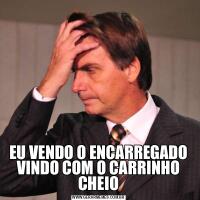 EU VENDO O ENCARREGADO VINDO COM O CARRINHO CHEIO
