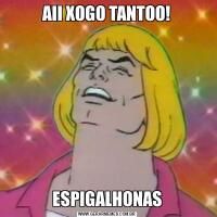 AII XOGO TANTOO!ESPIGALHONAS