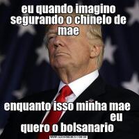 eu quando imagino segurando o chinelo de maeenquanto isso minha mae                                                eu quero o bolsanario 