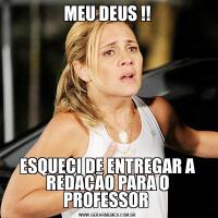 MEU DEUS !!ESQUECI DE ENTREGAR A REDAÇÃO PARA O PROFESSOR 