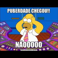 PUBERDADE CHEGOU!!NÃOOOOO