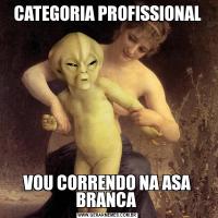 CATEGORIA PROFISSIONALVOU CORRENDO NA ASA BRANCA 