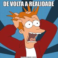 DE VOLTA A REALIDADE