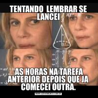 TENTANDO  LEMBRAR SE LANCEI AS HORAS NA TAREFA ANTERIOR DEPOIS QUE JA COMECEI OUTRA.