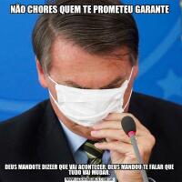 NÃO CHORES QUEM TE PROMETEU GARANTEDEUS MANDOTE DIZEER QUE VAI ACONTECER, DEUS MANDOU TE FALAR QUE TUDO VAI MUDAR.
