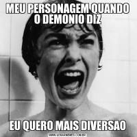 MEU PERSONAGEM QUANDO O DEMONIO DIZEU QUERO MAIS DIVERSAO