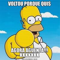 VOLTOU PORQUE QUISAGORA AGUENTA!!! KKKKKKK