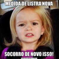 MEDIDA DE LISTRA NOVASOCORRO DE NOVO ISSO!