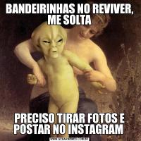 BANDEIRINHAS NO REVIVER, ME SOLTAPRECISO TIRAR FOTOS E POSTAR NO INSTAGRAM 