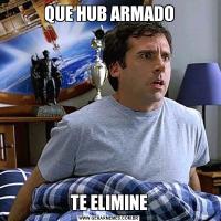 QUE HUB ARMADOTE ELIMINE