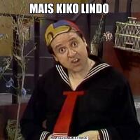 MAIS KIKO LINDO