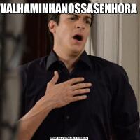 VALHAMINHANOSSASENHORA