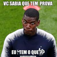VC SABIA QUE TEM  PROVAEU : TEM O QUE ??