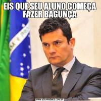 EIS QUE SEU ALUNO COMEÇA FAZER BAGUNÇA