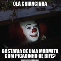 OLÁ CRIANCINHAGOSTARIA DE UMA MARMITA COM PICADINHO DE BIFE?