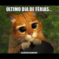 ÚLTIMO DIA DE FÉRIAS...