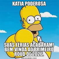 KATIA PODEROSASUAS FÉRIAS ACABARAM! BEM-VINDA AO PRIMEIRO ROUD DE 2026.