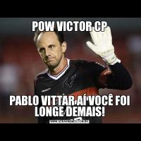 POW VICTOR CPPABLO VITTAR AÍ VOCÊ FOI LONGE DEMAIS!