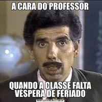 A CARA DO PROFESSORQUANDO A CLASSE FALTA VÉSPERA DE FERIADO