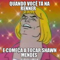 QUANDO VOCÊ TÁ NA RENNER   E COMEÇA A TOCAR SHAWN MENDES 