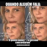 QUANDO ALGUÉM FALA: