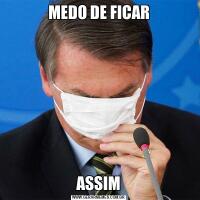 MEDO DE FICARASSIM
