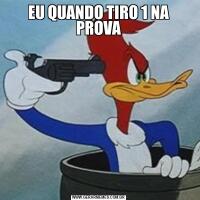EU QUANDO TIRO 1 NA PROVA