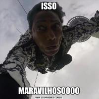 ISSOMARAVILHOSOOOO