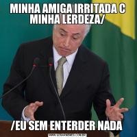MINHA AMIGA IRRITADA C MINHA LERDEZA//EU SEM ENTERDER NADA 