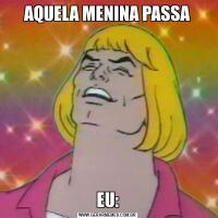 AQUELA MENINA PASSAEU: