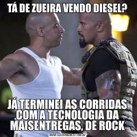 TÁ DE ZUEIRA VENDO DIESEL?JÁ TERMINEI AS CORRIDAS COM A TECNOLOGIA DA MAISENTREGAS, DE ROCK